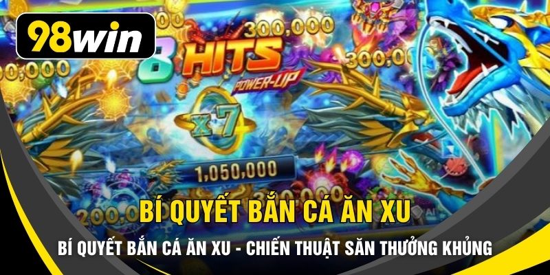 Bí Quyết Bắn Cá Ăn Xu