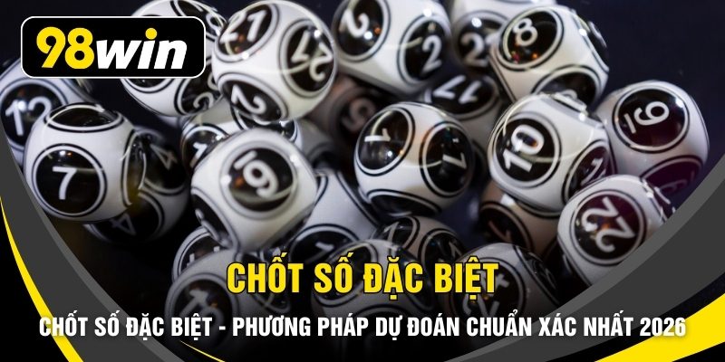 Chốt Số Đặc Biệt