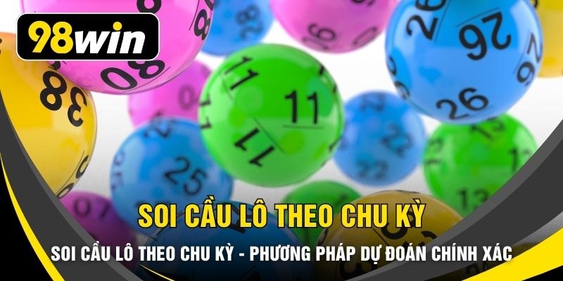 Soi Cầu Lô Theo Chu Kỳ