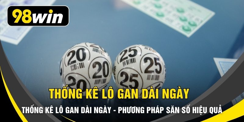 Thống Kê Lô Gan Dài Ngày